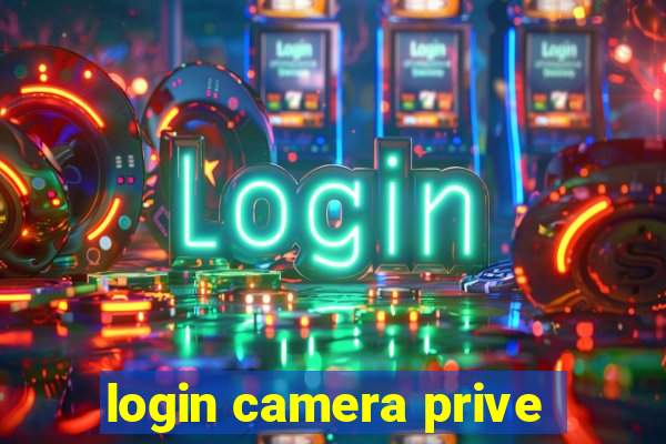 login camera prive